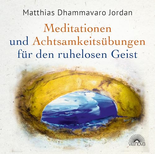 Mediationen und Achtsamkeitsübungen für den ruhelosen Geist: Acht geführte Meditationen Mediationen und Achtsamkeitsübungen für den ruhelosen Geist: Acht geführte Meditationen