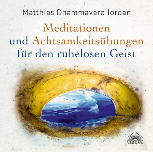 Mediationen und Achtsamkeitsübungen für den ruhelosen Geist: Acht geführte Meditationen von Via Nova, Verlag