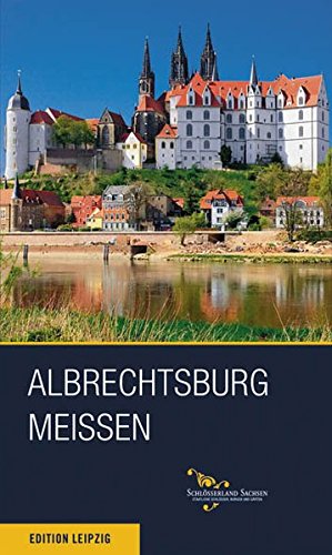 Albrechtsburg Meissen: Englische Ausgabe (Schloesserland Sachsen: Saxon Palaces, Castles and Gardens) von Edition Leipzig in E.A. Seemann Henschel GmbH & Co. KG