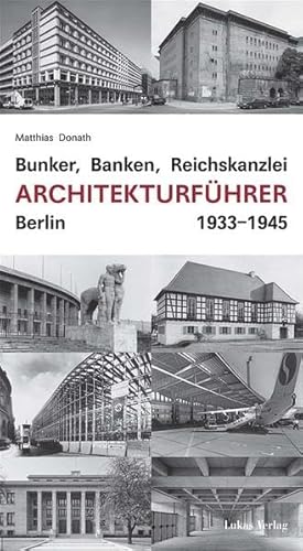 Bunker, Banken, Reichskanzlei - Architekturführer Berlin 1933-1945 von Lukas Verlag