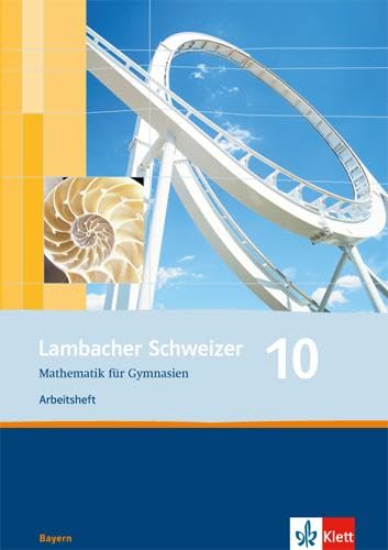 Lambacher Schweizer Mathematik 10. Ausgabe Bayern: Arbeitsheft plus Lösungsheft Klasse 10 (Lambacher Schweizer. Ausgabe für Bayern ab 2003)