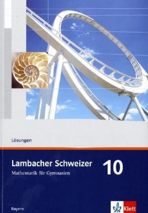 Lambacher Schweizer Mathematik 10. Ausgabe Bayern: Lösungen Klasse 10 (Lambacher Schweizer. Ausgabe für Bayern ab 2003)