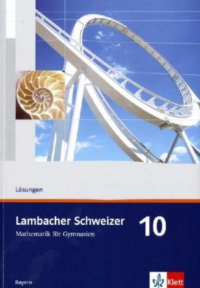 Lambacher Schweizer Mathematik 10. Ausgabe Bayern: Lösungen Klasse 10 (Lambacher Schweizer. Ausgabe für Bayern ab 2003) Lambacher Schweizer Mathematik 10. Ausgabe Bayern: Lösungen Klasse 10 (Lambacher Schweizer. Ausgabe für Bayern ab 2003)