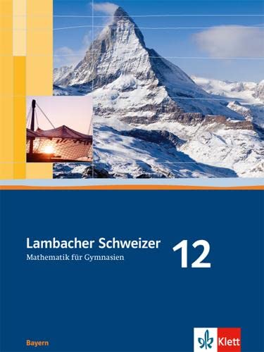 Lambacher Schweizer Mathematik 12. Ausgabe Bayern: Schulbuch Klasse 12 (Lambacher Schweizer. Ausgabe für Bayern ab 2009)
