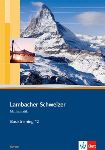 Lambacher Schweizer Mathematik Basistraining 12. Ausgabe Bayern: Arbeitsheft plus Lösungen Klasse 12 (Lambacher Schweizer. Ausgabe für Bayern ab 2009)