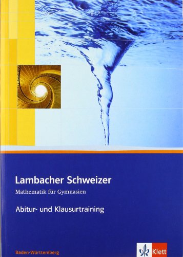 Lambacher Schweizer Mathematik Abitur- und Klausurtraining. Ausgabe Baden-Württemberg: Arbeitsheft plus Lösungen Klassen 11/12 (Lambacher Schweizer Abitur- und Klausurtraining) von Klett Ernst /Schulbuch