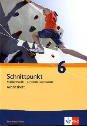 Schnittpunkt Mathematik 6. Ausgabe Rheinland-Pfalz Orientierungsstufe: Arbeitsheft mit Lösungsheft Klasse 6 (Schnittpunkt Mathematik. Ausgabe für Rheinland-Pfalz ab 2010)