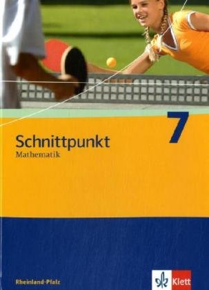 Schnittpunkt Mathematik 7. Ausgabe Rheinland-Pfalz: Schulbuch Klasse 7: Mathematik für Realschulen (Schnittpunkt Mathematik. Ausgabe für Rheinland-Pfalz ab 2006)