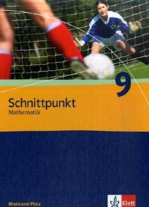 Schnittpunkt Mathematik 9. Ausgabe Rheinland-Pfalz: Schulbuch Klasse 9 (Schnittpunkt Mathematik. Ausgabe für Rheinland-Pfalz ab 2006)