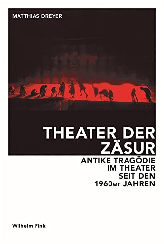 Theater der Zäsur. Antike Tragödie im Theater seit den 1960er Jahren