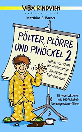 Pölter, Plörre und Pinöckel 2: Aufbauwortschatz für wissbegierige Neubürger im Kreis Gütersloh von Vox Rindvieh - Verlag M. Borner