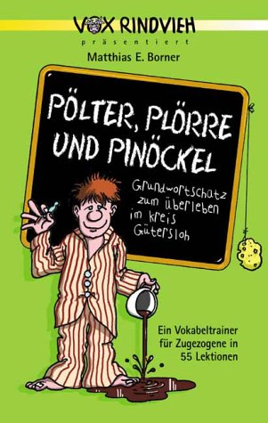 Pölter, Plörre und Pinöckel: Grundwortschatz zum Überleben im Kreis Gütersloh von Vox Rindvieh - Verlag M. Borner