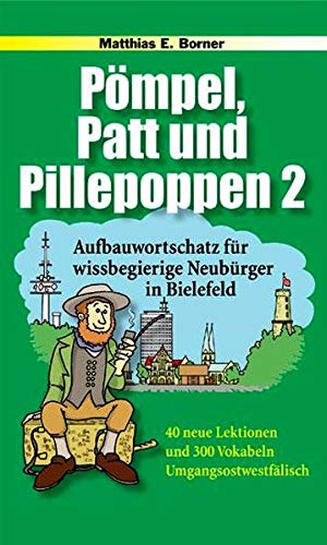 Pömpel, Patt und Pillepoppen 2: Aufbauwortschatz für wissbegierige Neubürger in Bielefeld von Vox Rindvieh