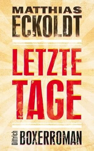 Letzte Tage: Boxerroman von Dittrich Verlag