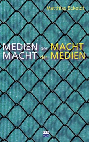 Medien der Macht - Macht der Medien von Kulturverlag Kadmos