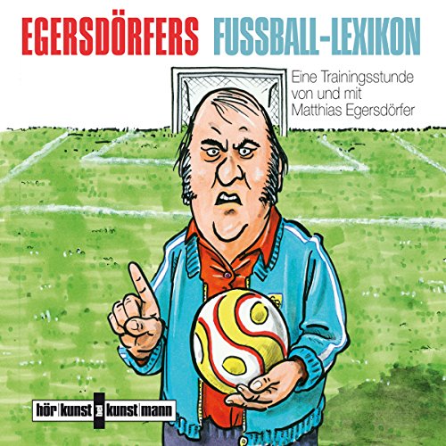 Egersdörfers Fussball-Lexikon CD: Eine Trainigsstunde von und mit Matthias Egersdörfer