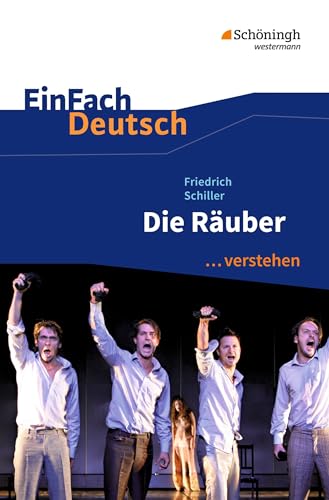 EinFach Deutsch ...verstehen. Interpretationshilfen: EinFach Deutsch ...verstehen: Friedrich Schiller: Die Räuber EinFach Deutsch ...verstehen. Interpretationshilfen: EinFach Deutsch ...verstehen: Friedrich Schiller: Die Räuber