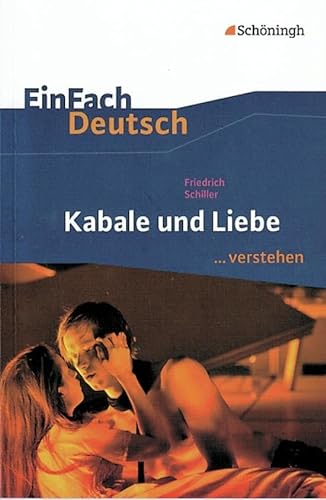 EinFach Deutsch ...verstehen. Interpretationshilfen: EinFach Deutsch ...verstehen: Friedrich Schiller: Kabale und Liebe