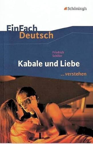 EinFach Deutsch ...verstehen. Interpretationshilfen: EinFach Deutsch ...verstehen: Friedrich Schiller: Kabale und Liebe