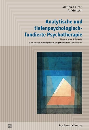 Analytische und tiefenpsychologisch fundierte Psychotherapie: Theorie und Praxis der psychoanalytisch begründeten Verfahren (Psychodynamische Therapie) von Psychosozial Verlag GbR