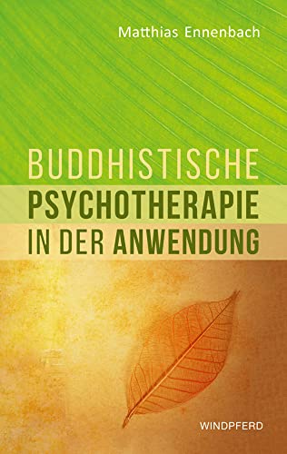 Buddhistische Psychotherapie in der Anwendung Buddhistische Psychotherapie in der Anwendung