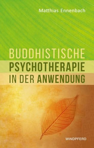 Buddhistische Psychotherapie in der Anwendung Buddhistische Psychotherapie in der Anwendung
