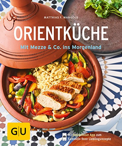 Orientküche: Mit Mezze & Co. ins Morgenland (GU Küchenratgeber Classics) von Gräfe und Unzer