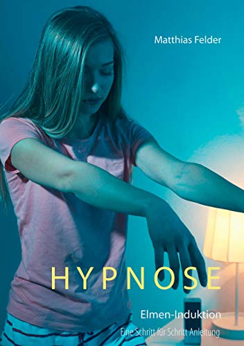 Hypnose: Elmen-Induktion, eine Schritt für Schritt Anleitung Hypnose: Elmen-Induktion, eine Schritt für Schritt Anleitung