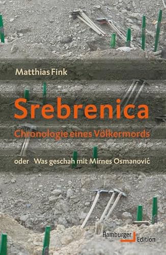 Srebrenica. Chronologie eines Völkermords oder Was geschah mit Mirnes Osmanovic