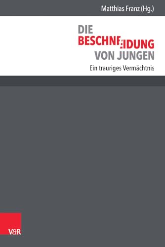 Die Beschneidung von Jungen: Ein trauriges Vermächtnis von Vandenhoeck & Ruprecht