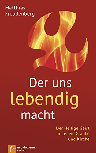 Der uns lebendig macht: Der Heilige Geist in Leben, Glaube und Kirche von Neukirchener Verlag