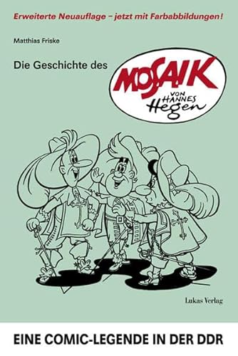 Die Geschichte des 'Mosaik' von Hannes Hegen: Eine Comic-Legende in der DDR von Lukas Verlag