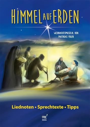 Himmel auf Erden (Regie- und Liederheft zum Weihnachtsmusical)