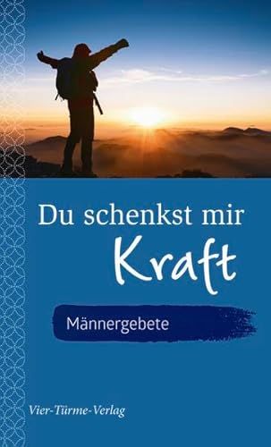 Du schenkst mir Kraft - Männergebete