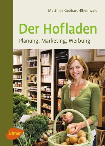 Der Hofladen: Planung, Marketing, Werbung von Ulmer Eugen Verlag