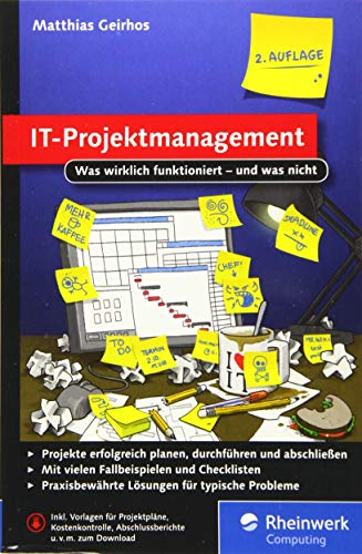 IT-Projektmanagement: Was wirklich funktioniert – und was nicht. Der Ratgeber für alle IT-Projektleiter. von Rheinwerk Verlag GmbH