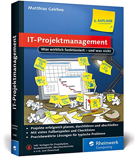 IT-Projektmanagement: Was wirklich funktioniert – und was nicht. Der Ratgeber für alle IT-Projektleiter. von Rheinwerk Verlag GmbH