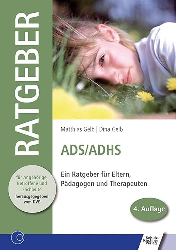 ADS /ADHS: Ein Ratgeber für Eltern, Pädagogen und Therapeuten (Ratgeber für Angehörige, Betroffene und Fachleute) von Schulz-Kirchner Verlag Gm