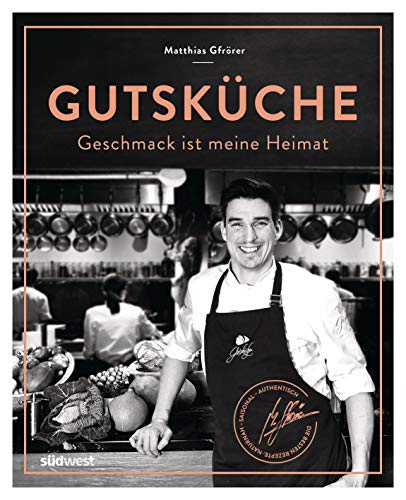 Gutsküche: Geschmack ist meine Heimat von Suedwest Verlag