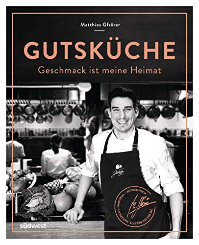 Gutsküche: Geschmack ist meine Heimat