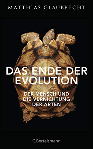 Das Ende der Evolution: Der Mensch und die Vernichtung der Arten von Bertelsmann Verlag