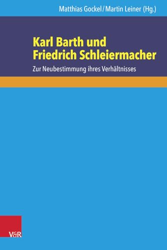 Karl Barth und Friedrich Schleiermacher: Zur Neubestimmung ihres Verhältnisses von Vandenhoeck & Ruprecht