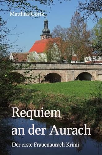 Requiem an der Aurach: Der erste Frauenaurach-Krimi