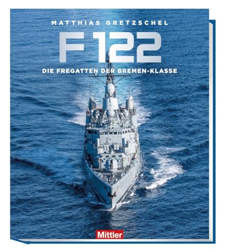 F122: Die Fregatten der Bremen-Klasse von Mittler im Maximilian Vlg