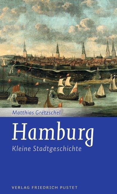 Hamburg - Kleine Stadtgeschichte von Pustet Friedrich GmbH