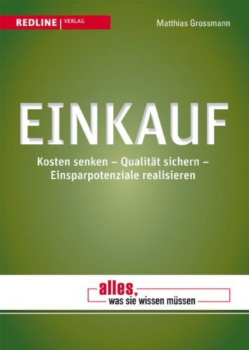 Einkauf: Kosten senken - Qualität sichern - Einsparpotenziale realisieren Einkauf: Kosten senken - Qualität sichern - Einsparpotenziale realisieren