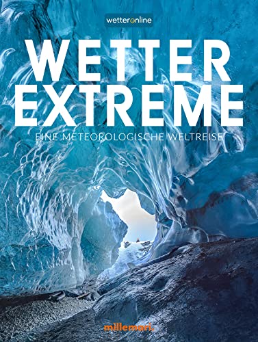 Wetterextreme: Eine meteorologische Weltreise