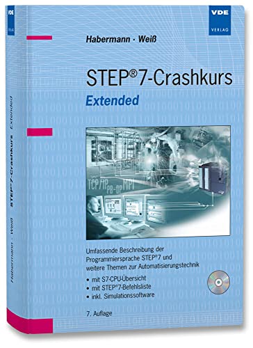 STEP®7-Crashkurs Extended: Umfassende Beschreibung der Programmiersprache STEP7 und weitere Themenzur Automatisierungstechnik• mit S7-CPU-Übersicht• ... auf CD-ROM ((60-Tage-Demo)) von Vde Verlag GmbH