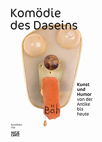 Komödie des Daseins: Kunst und Humor von der Antike bis heute (Kulturgeschichte) von Hatje Cantz