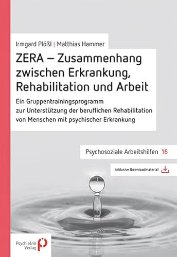 ZERA - Zusammenhang zwischen Erkrankung, Rehabilitation und Arbeit: Ein Gruppentrainingsprogramm (Psychosoziale Arbeitshilfen)